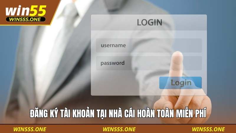 đăng ký win55 5 Đăng ký tài khoản tại nhà cái hoàn toàn miễn phí