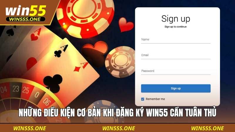 đăng ký win55 1 Những điều kiện cơ bản khi đăng ký WIN55 cần tuân thủ