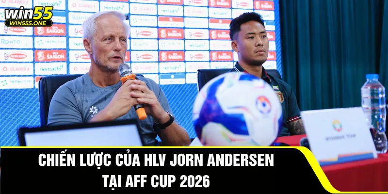 Đội Tuyển Bóng Đá Quốc Gia Myanmar - Lực Lượng Mới AFF Cup 8 Chiến lược của HLV Jorn Andersen tại AFF Cup 2026
