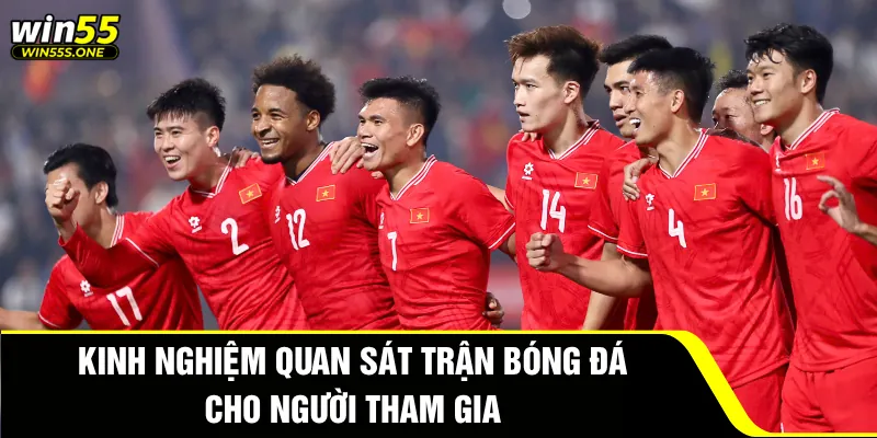 LTĐ Đội Tuyển Bóng Đá Quốc Gia Việt Nam Tại AFF Cup 2026 4 Kinh nghiệm quan sát trận bóng đá cho người tham gia