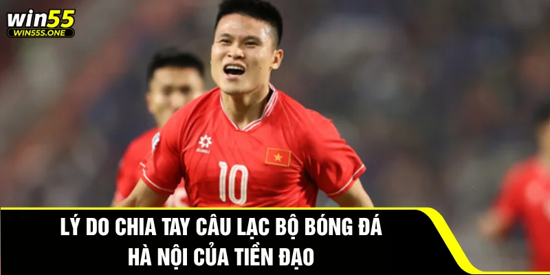 Phạm Tuấn Hải - Hành Trình Mới Và Khát Vọng Lớn Lao 4 Lý do chia tay câu lạc bộ bóng đá Hà Nội của tiền đạo