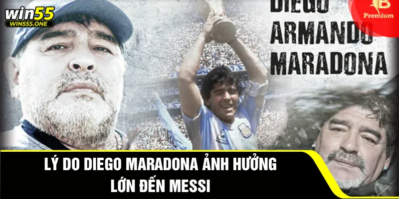 Diego Maradona - Món Quà Của Messi Tại World Cup 4 Lý do Diego Maradona ảnh hưởng lớn đến Messi